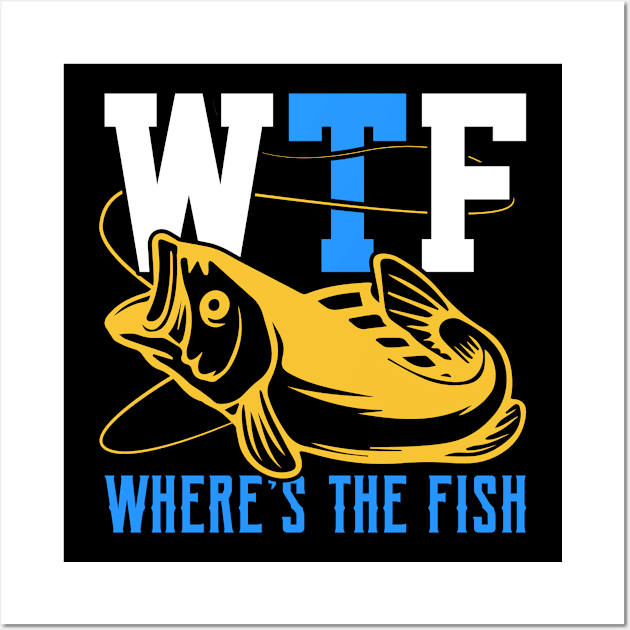 wheres the fish Funny Fishing Fisherman Wall Art by Tee__Dot